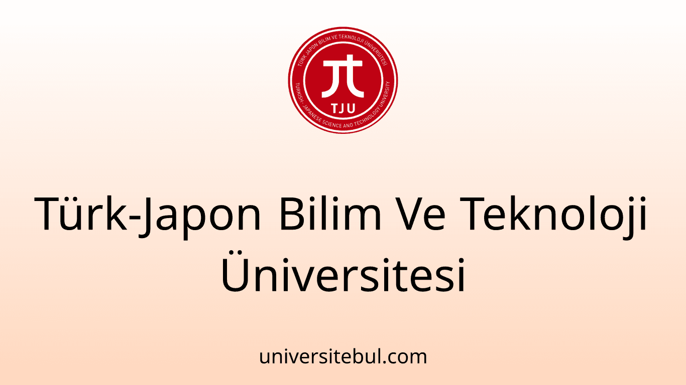 Türk-Japon Bilim Ve Teknoloji Üniversitesi