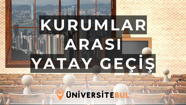 Kurumlar Arası Yatay Geçiş Şartları ve Başvuru Detayları